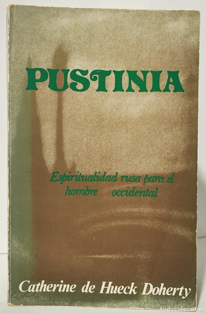 Libros de segunda mano: PUSTINIA - CATHERINE DE HUECK DOHERTY - Espiritualidad rusa para el hombre occidental