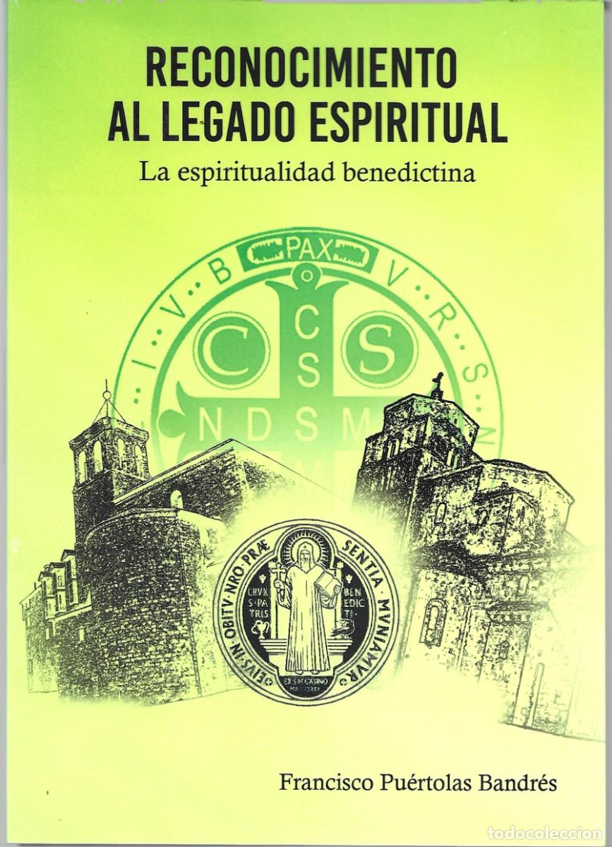 Libros de segunda mano: RECONOCIMIENTO AL LEGADO ESPIRITUAL. LA ESPIRITUALIDAD BENEDICTINA, de Francisco PU&Eacute;RTOLAS BANDR&Eacute;S.