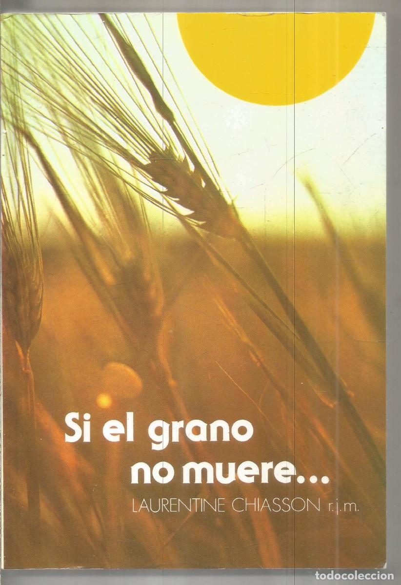 Libros de segunda mano: LAURENTINE CHASSON R.J.M. SI EL GRANO NO MUERE...