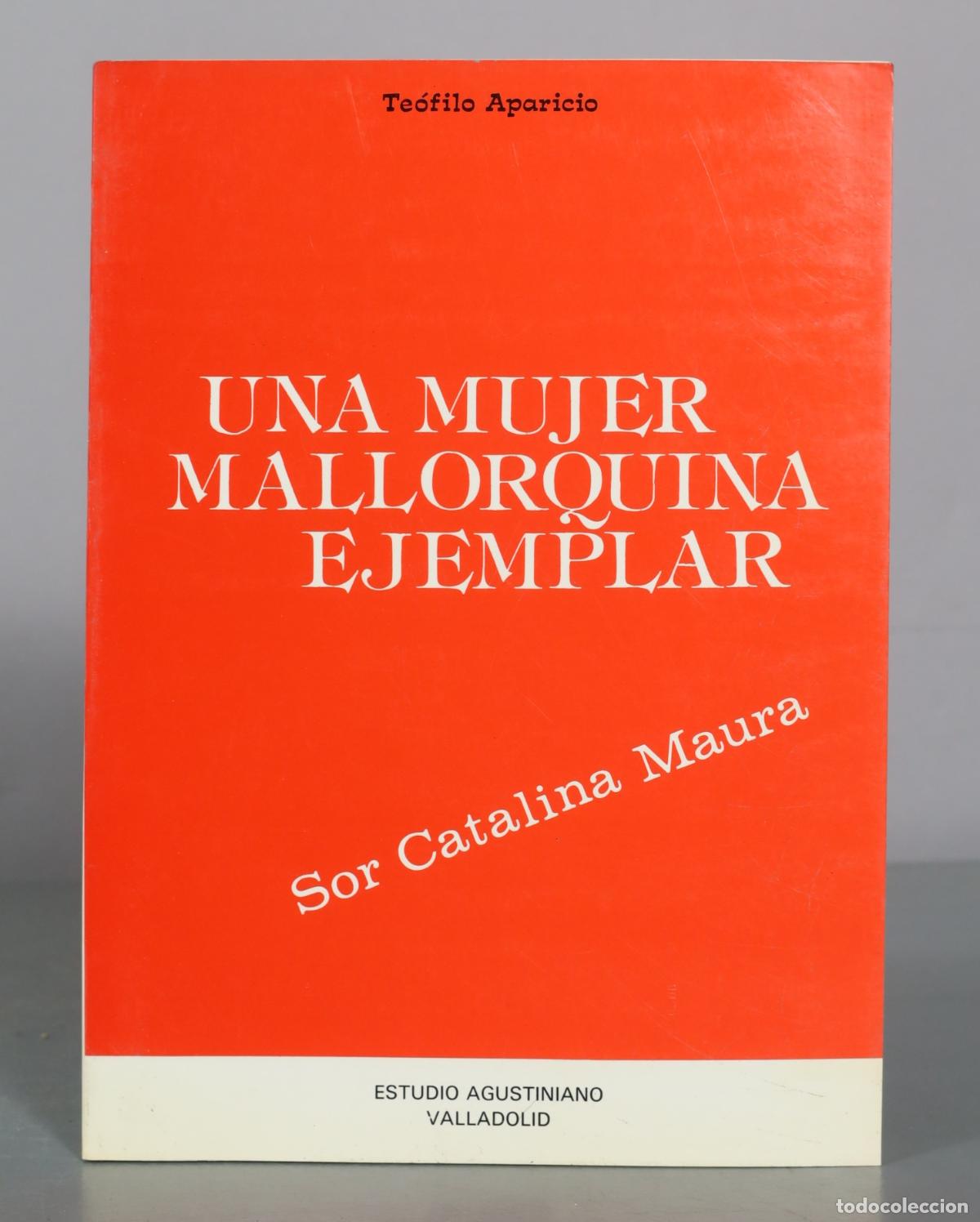 Libros de segunda mano: Una mujer mallorquina ejemplar - Sor Catalina Maura - Te&oacute;filo Aparicio - Estudio Agustiniano