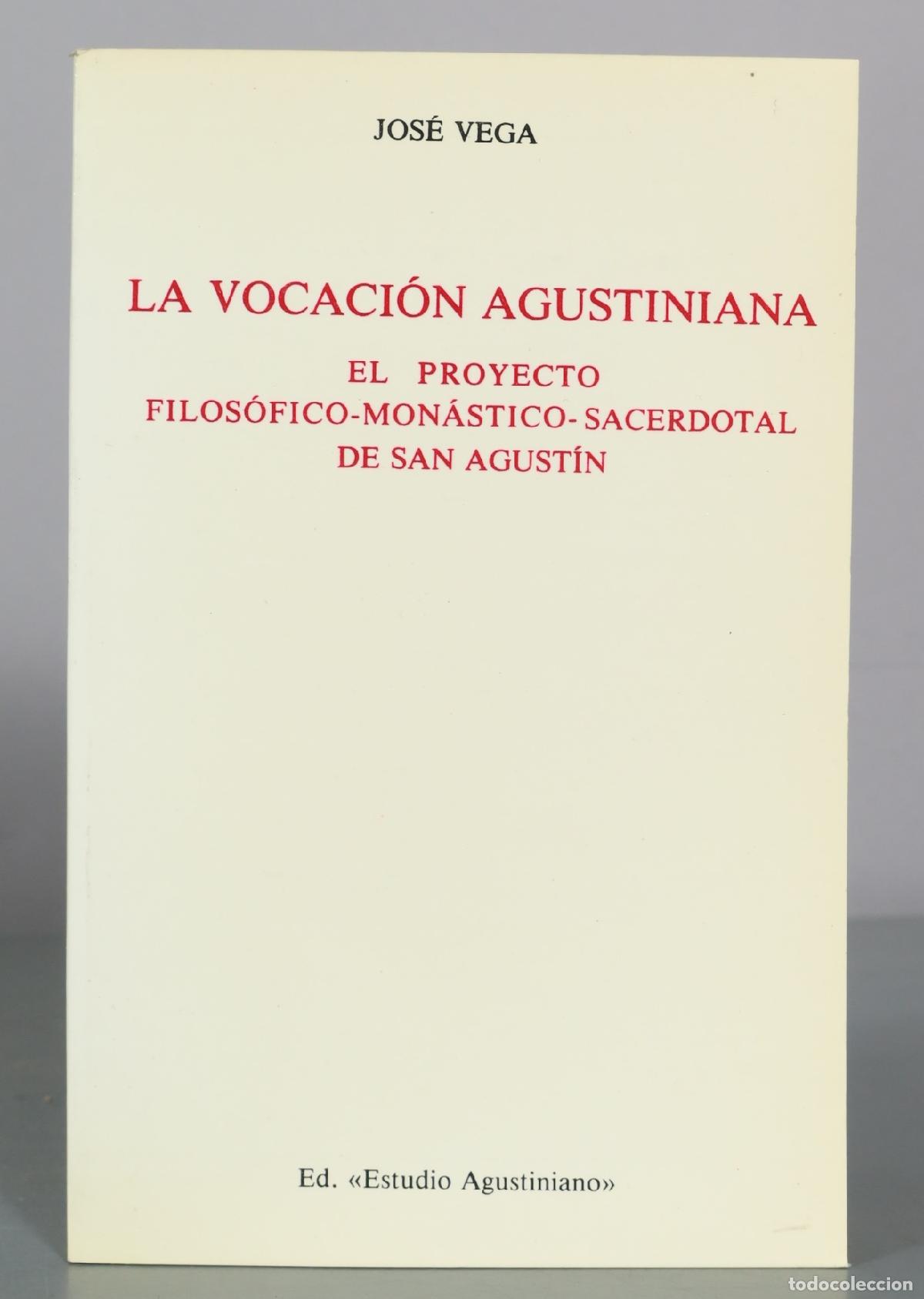 Libros de segunda mano: La vocaci&oacute;n agustiniana - El proyecto filos&oacute;fico-mon&aacute;stico-sacerdotal de san Agust&iacute;n - Jos&eacute; Vega -