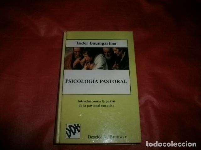 Second hand books: PSICOLOGIA PASTORAL - ISIDORO BAUMGARTNER - PRAXIS CURATIVA - ED. DESCL&Eacute;E DE BROUWER