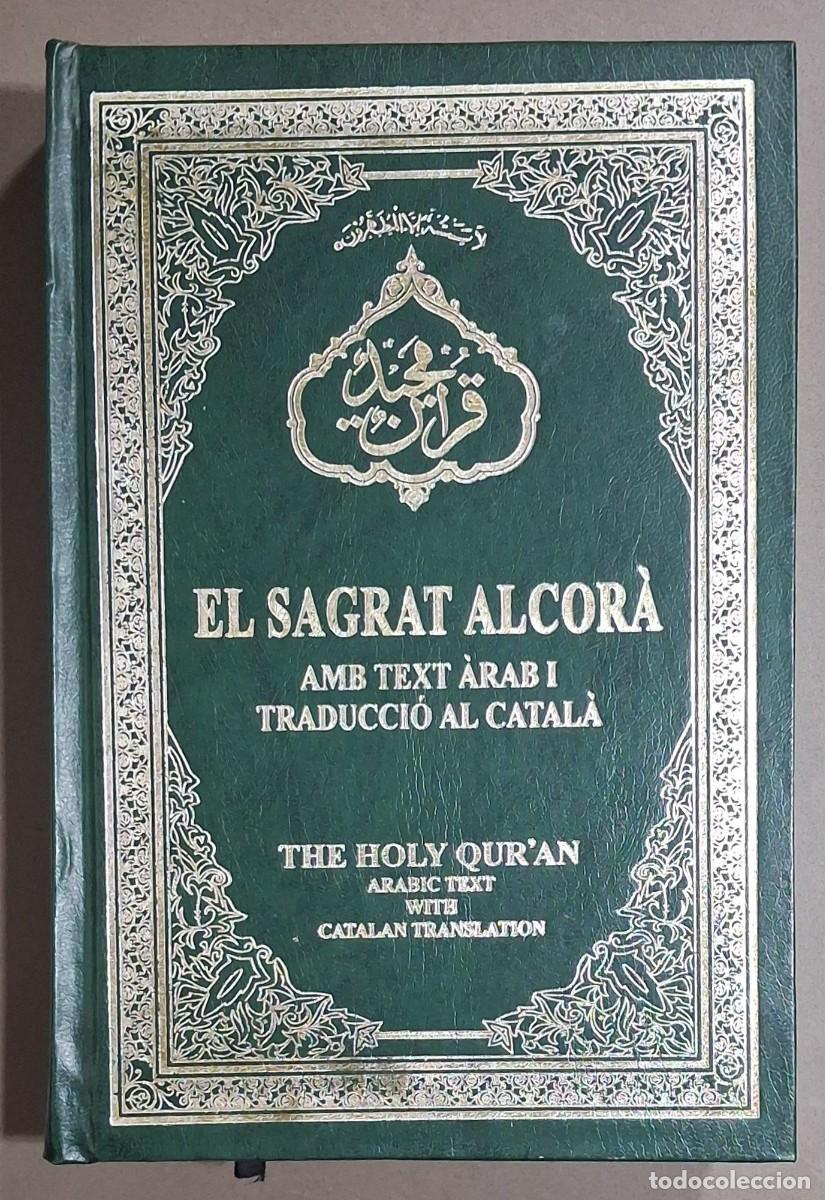 Libros de segunda mano: El sagrat Alcor&agrave; amb text &agrave;rab i traducci&oacute; al catal&agrave;. The Holy Qur&rsquo;an. Cor&aacute;n. 2003. Molt bon estat!