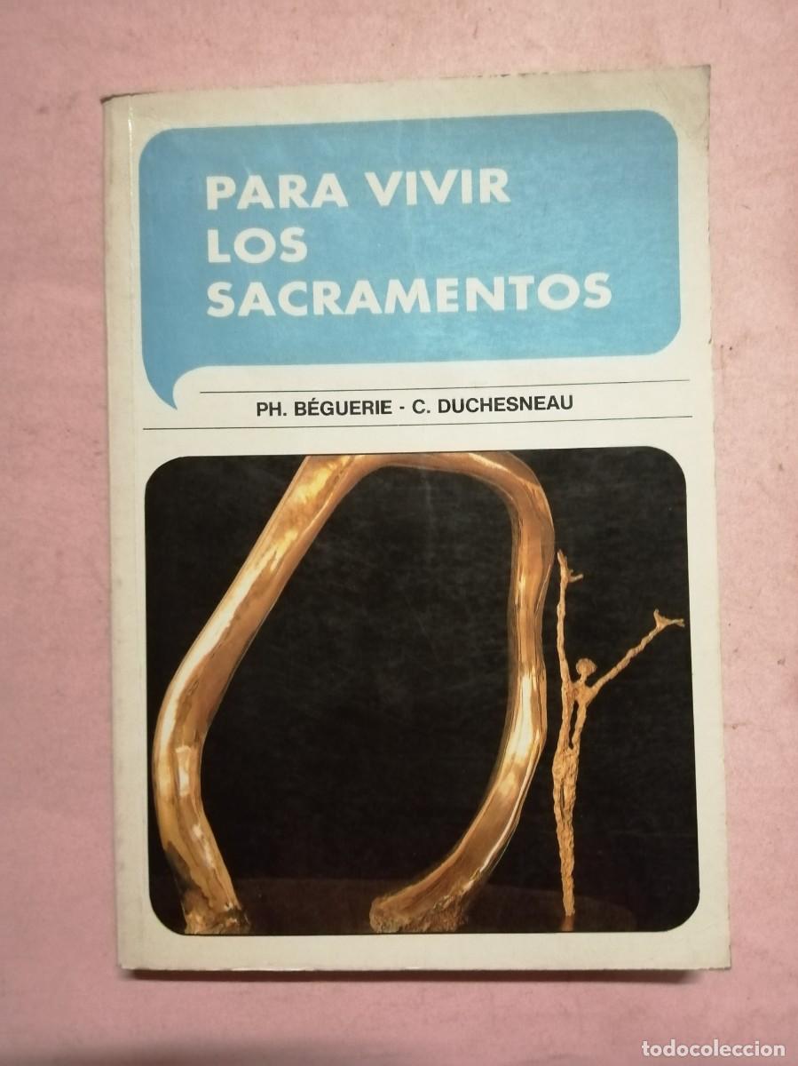 Libros de segunda mano: PARA VIVIR LOS SACRAMENTOS (PH. BEGUERIE - C. DUCHESNEAU)