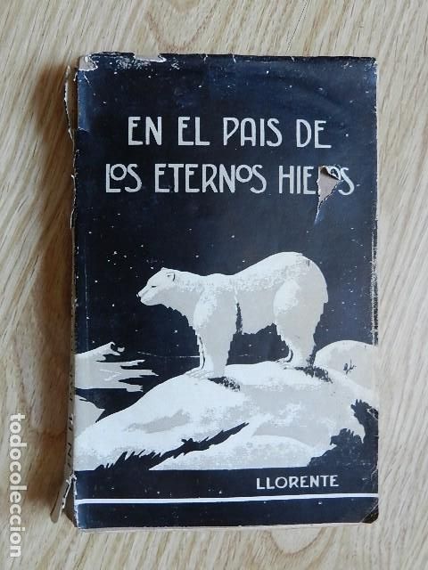 Libros de segunda mano: En el pa&iacute;s de los eternos hielos Alaska Boreal Segundo LLORENTE vida misionero en Alaska a&ntilde;o 1939