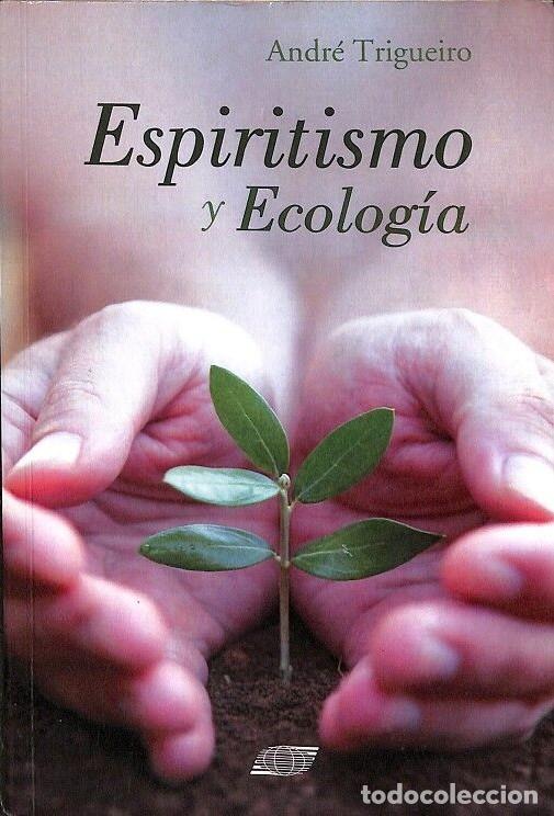 Libros de segunda mano: Espiritismo y Ecolog&iacute;a - Andr&eacute; Trigueiro - Edicei of America
