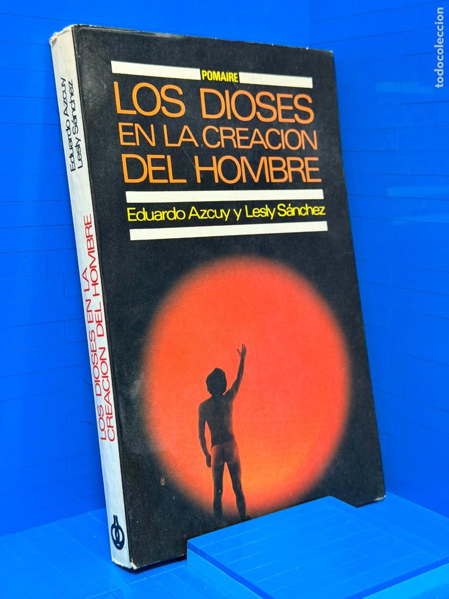 Libros de segunda mano: LOS DIOSES EN LA CREACION DEL HOMBRE - EDUARDO AZCUY Y LESLIE SANCHEZ
