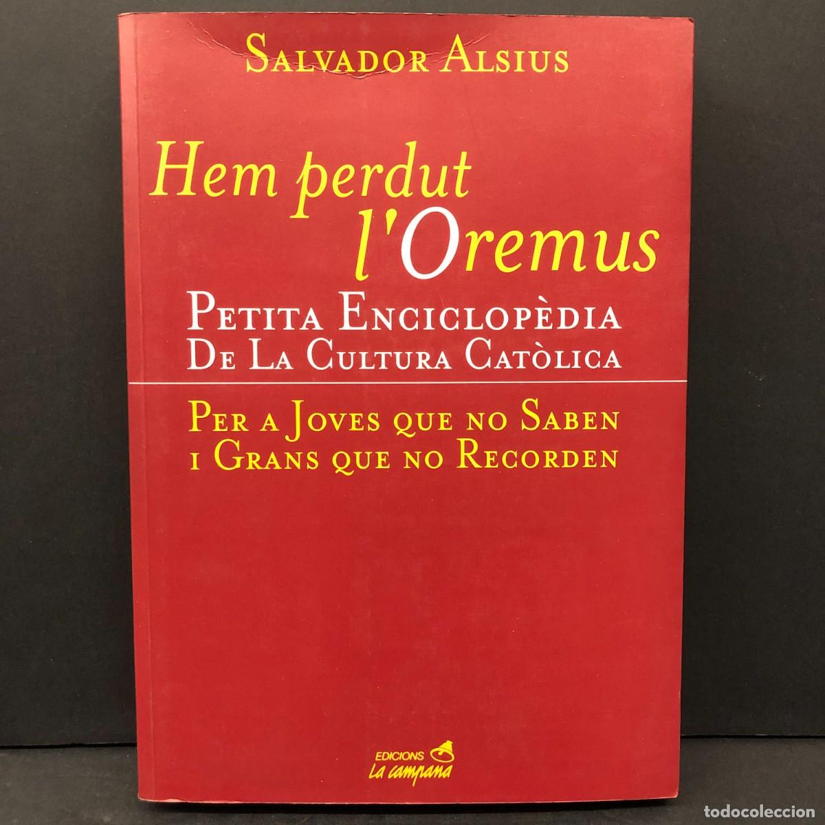 Libros de segunda mano: HEM PERDUT L'OREMUS - SALVADOR ALSIUS - PETITA ENCICLOP&Egrave;DIA DE LA CULTURA CAT&Ograve;LICA - CAMPANA / 6804
