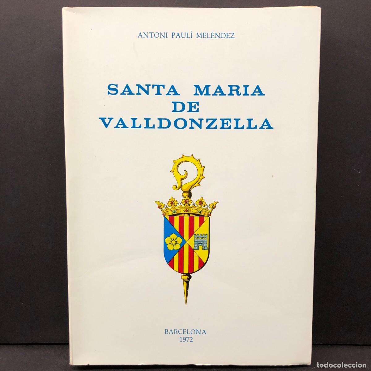 Libros de segunda mano: SANTA MARIA DE VALLDONZELLA - ANTONI PAUL&Iacute; MEL&Eacute;NDEZ - BARCELONA 1972 - DEDICADO / 6805