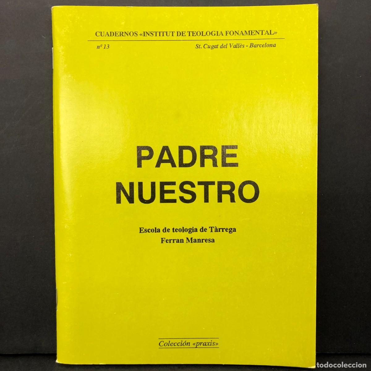 Libros de segunda mano: PADRE NUESTRO - ESCOLA DE TEOLOGIA DE T&Agrave;RREGA - FERRAN MANRESA - N&ordm; 13 - ST. CUGAL DEL VALL&Egrave;S / 2