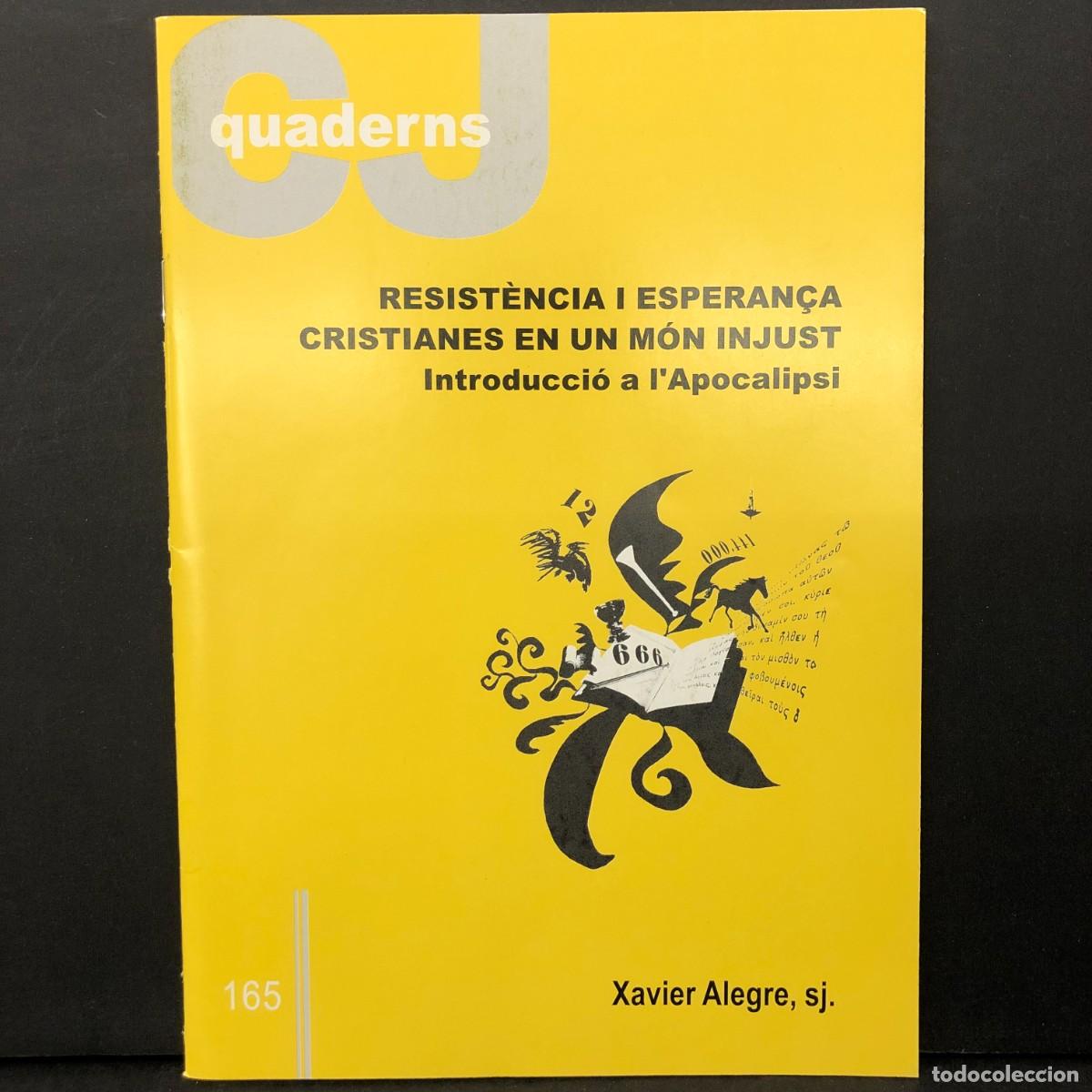 Libros de segunda mano: RESIST&Egrave;NCIA I ESPERAN&Ccedil;A CRISTIANES EN UN M&Oacute;N INJUST INTRODUCCI&Oacute;N A L'APOCAPLIPSI - XAVIER ALEGRE / 3