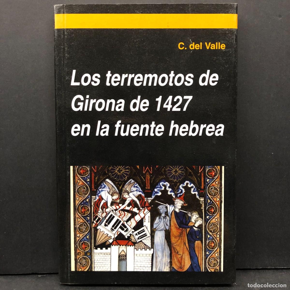 Libros de segunda mano: C. DEL VALLE - LOS TERREMOTOS DE GIRONA DE 1427 EN LA FUENTE HEBREA / 39