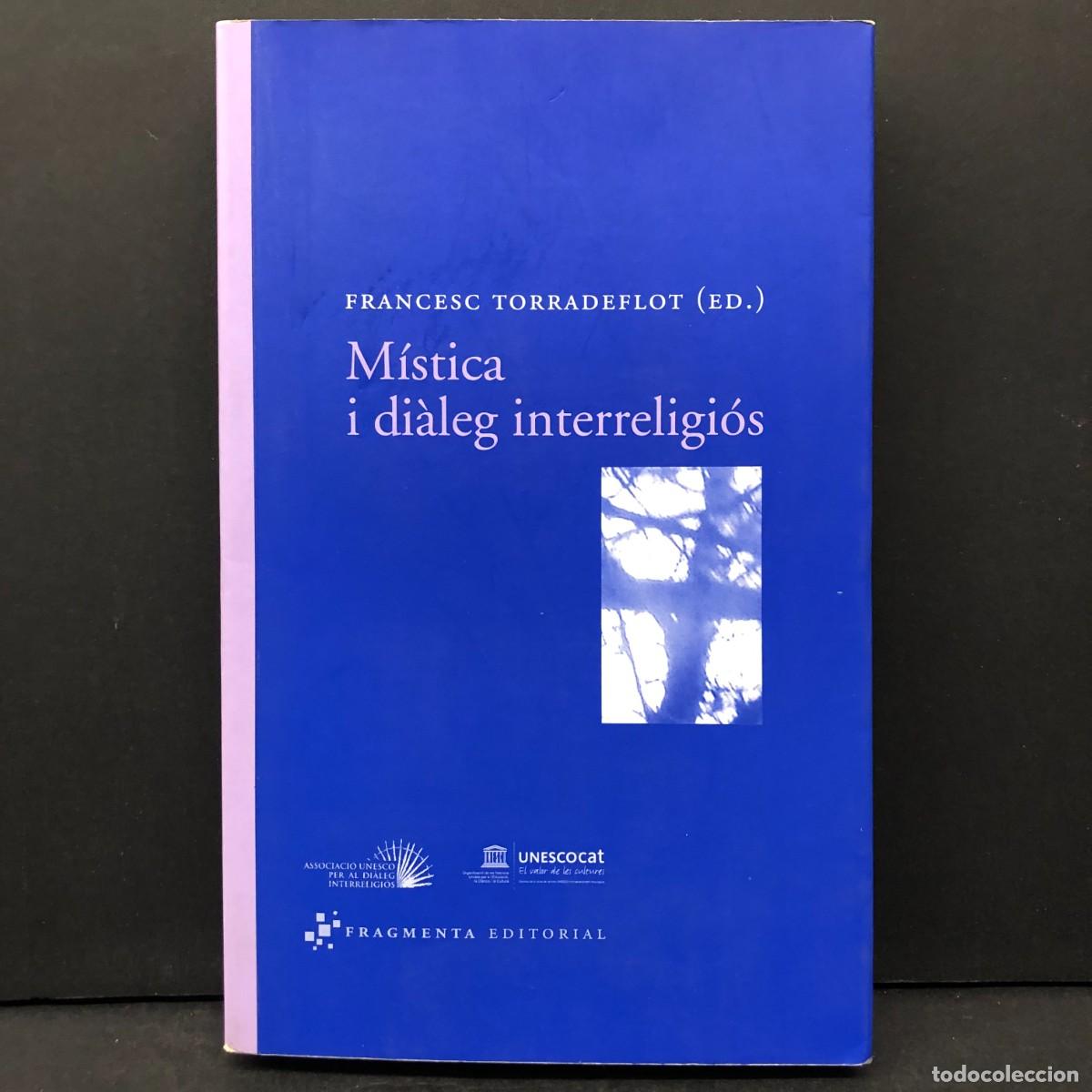 Libros de segunda mano: FRANCESC TORRADEFLOT (ED.) - M&Iacute;STICA I DI&Agrave;LEG INTERRELIGI&Oacute;S - FRAGMENTA EDITORIAL / 49