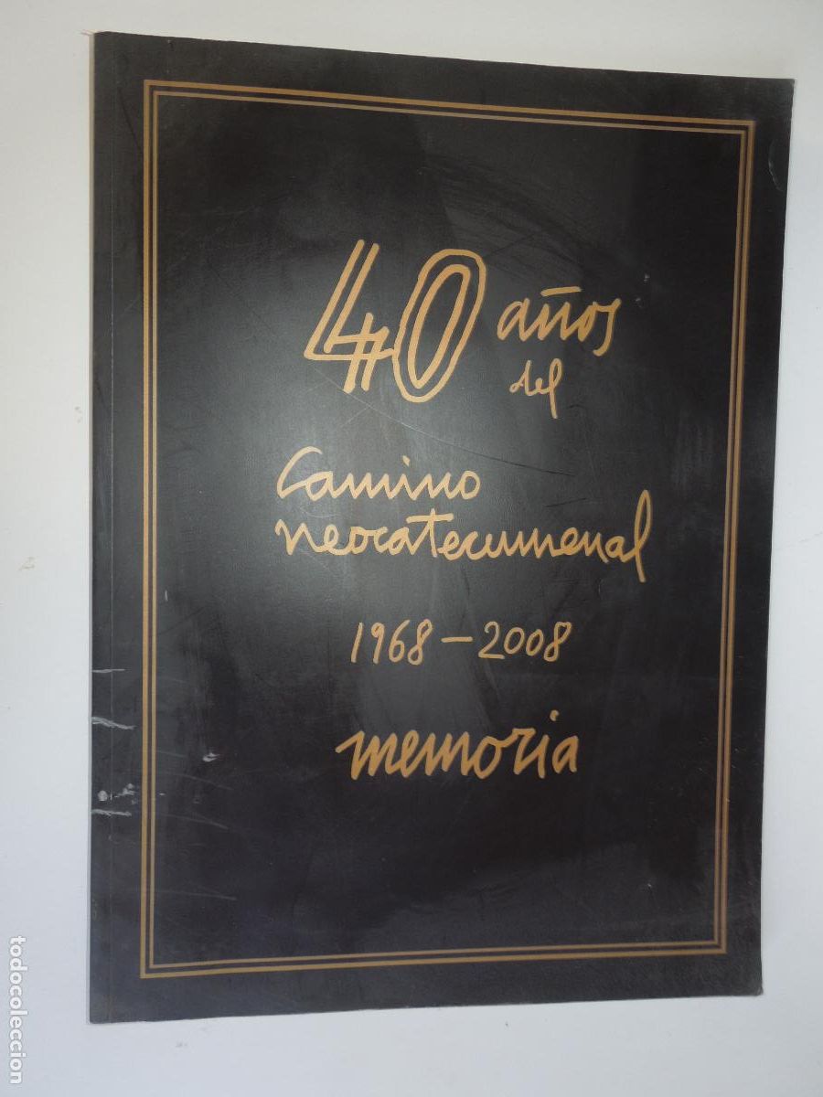 Libros de segunda mano: 40 A&Ntilde;OS DEL CAMINO NEOCATECUMENAL - 1968- 2008 - MEMORIA