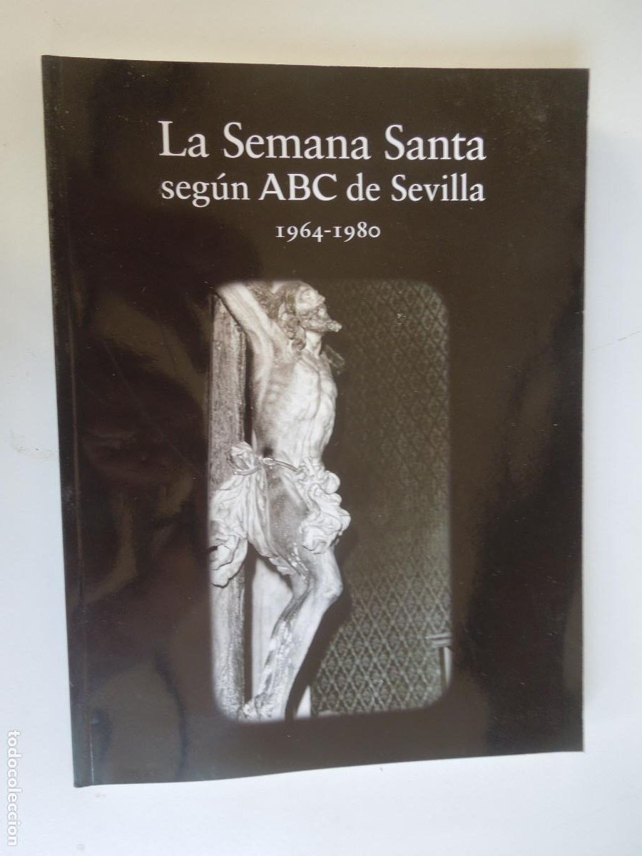 Libros de segunda mano: LA SEMANA SANTA , SEGUN ABC DE SEVILLA 1964- 1980--1912 TOMO III