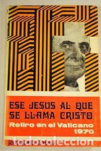 Libros de segunda mano: Ese Jes&uacute;s al que llaman Cristo. Retiro en el Vaticano, 1970 - Jacques Loew - Euramerica - 1971, 2&ordf; e