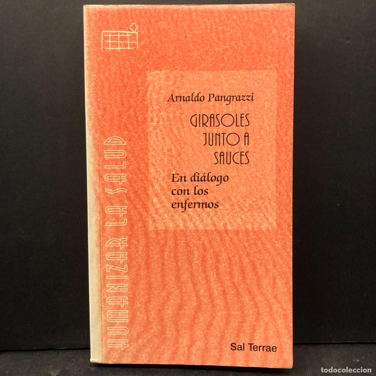 Libros de segunda mano: GIRASOLES JUNTO A SAUCES - ARNALDO PANGRAZZI - EN DI&Aacute;LOGO CON LOS ENFERMOS SAL TERRAE DEDICADO / 176