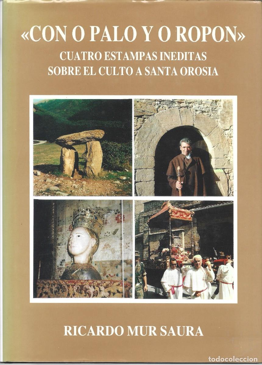 Libros de segunda mano: Ricardo MUR SAURA : &laquo;CON O PALO Y O ROPON&raquo;. Cuatro estampas in&eacute;ditas sobre el culto a Santa Orosia.