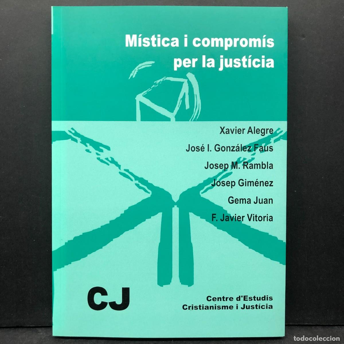 Libros de segunda mano: M&Iacute;STICA I COMPROM&Iacute;S PER LA JUST&Iacute;CIA - XAVIER ALEGRE - JOS&Eacute; I. GONZ&Aacute;LEZ FAUS - CJ / 180
