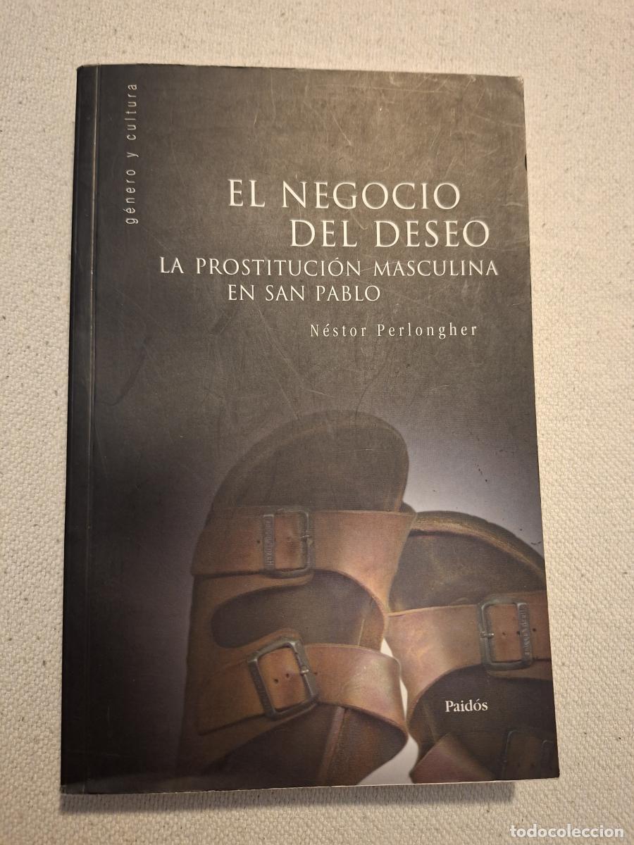 Second hand books: El negocio del deseo. La prostituci&oacute;n masculina en San Pablo - Perlongher, N&eacute;stor