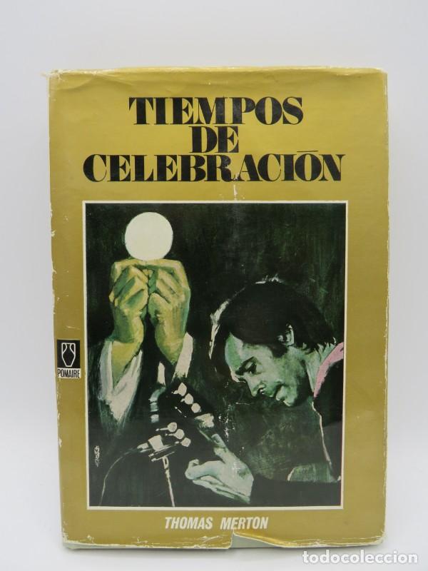 Libros de segunda mano: Tiempos de celebraci&oacute;n - Thomas Merton - Editorial Pomaire