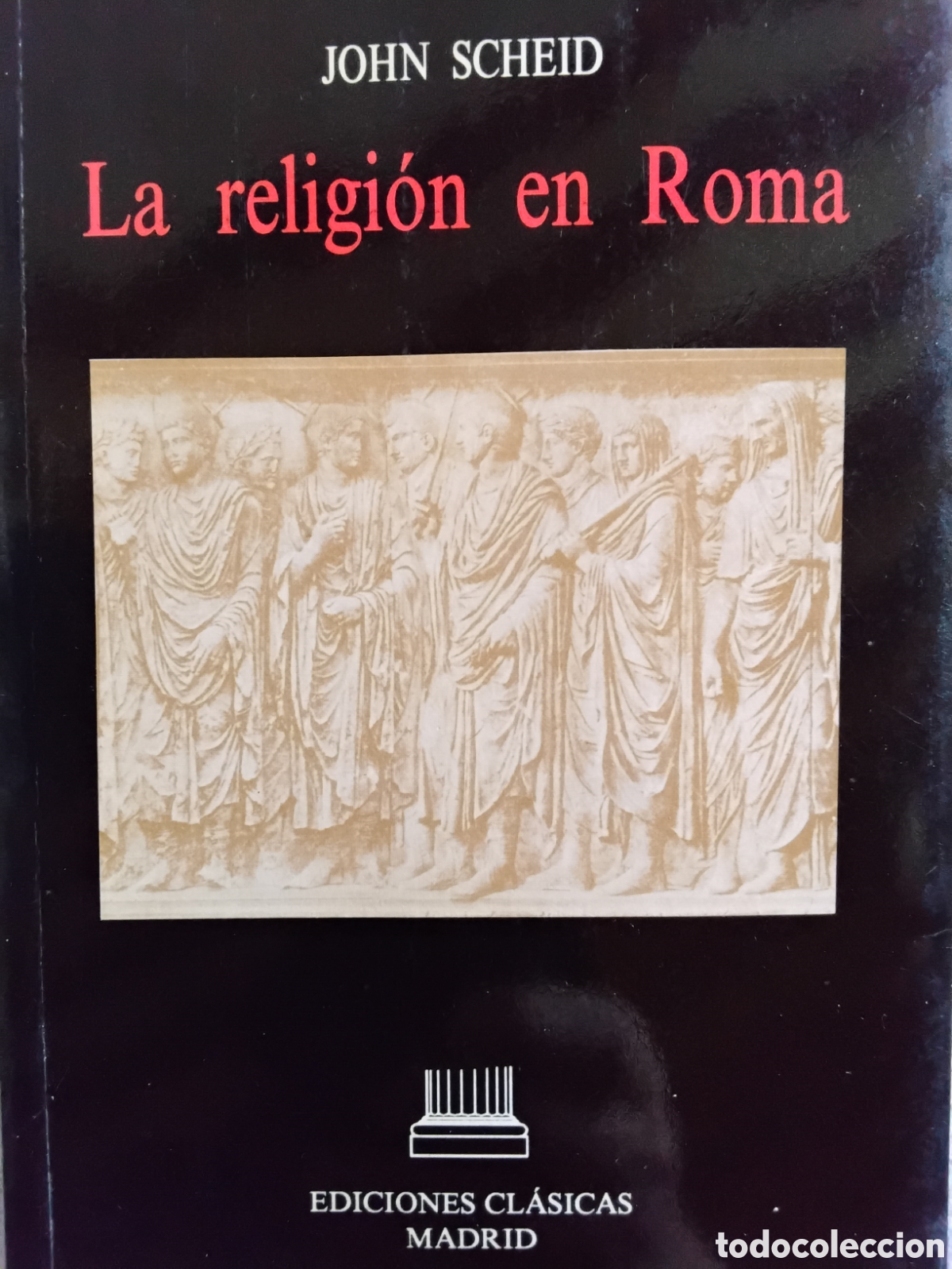 Libros de segunda mano: LA RELIGI&Oacute;N EN ROMA. JOHN SCHEID. EDICIONES CL&Aacute;SICAS