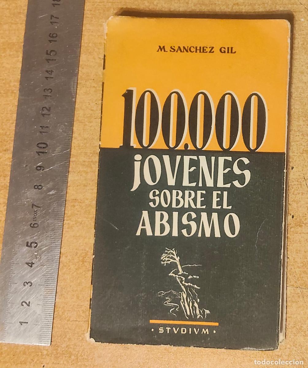 Libros de segunda mano: 100.000 JOVENES SOBRE EL ABISMO - M. SANCHEZ GIL - ED. STUDIUM - 1956