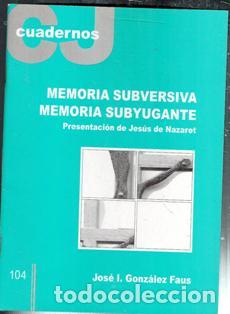Libros de segunda mano: Cuadernos CJ 104 Memoria subversiva. Memoria Subyugante. Presentaci&oacute;n de Jes&uacute;s de Nazaret. Jos&eacute; I. G