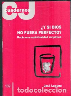 Libros de segunda mano: Cuadernos CJ 102 &iquest;Y si Dios no fuera perfecto? Hacia una espiritualidad simp&aacute;tica. Jos&eacute; Laguna