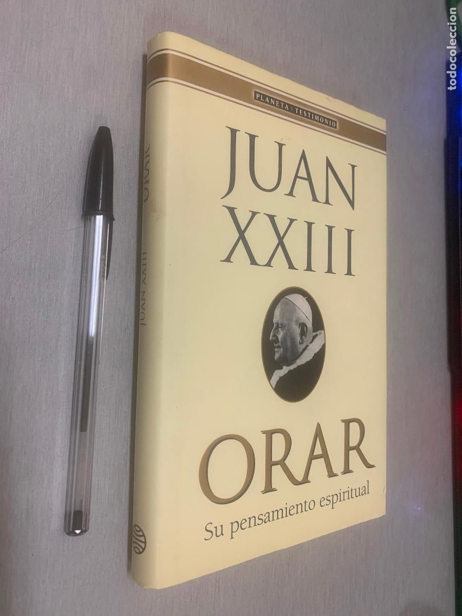 Libros de segunda mano: ORAR, SU PENSAMIENTO ESPIRITUAL / JUAN XXIII / PLANETA 1&ordf; EDICI&Oacute;N 2000