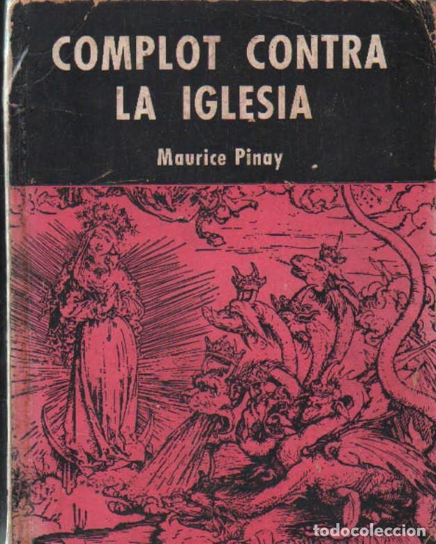 Libros de segunda mano: COMPLOT CONTRA LA IGLESIA. PINAY, MAURICE. A-RE-2494