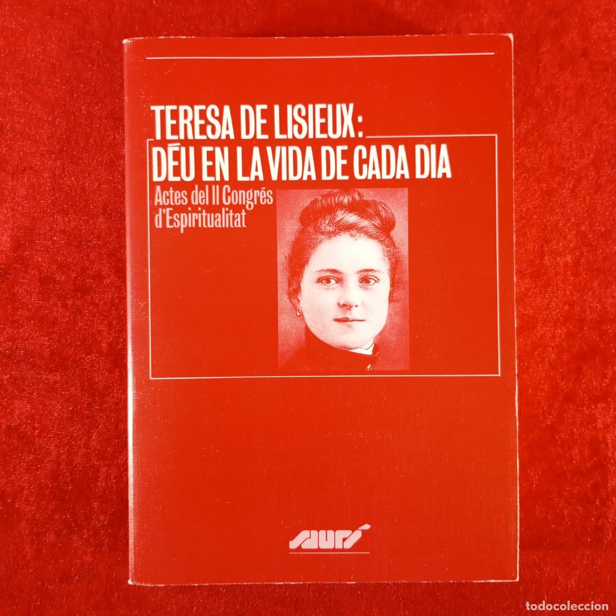 Libros de segunda mano: TERESA DE LISIEUX - D&Eacute;U EN LA VIDA DE CADA DIA - ACTES DEL II CONGR&Eacute;S D'ESPIRITUALITAT - SAUR&Iacute; / 356