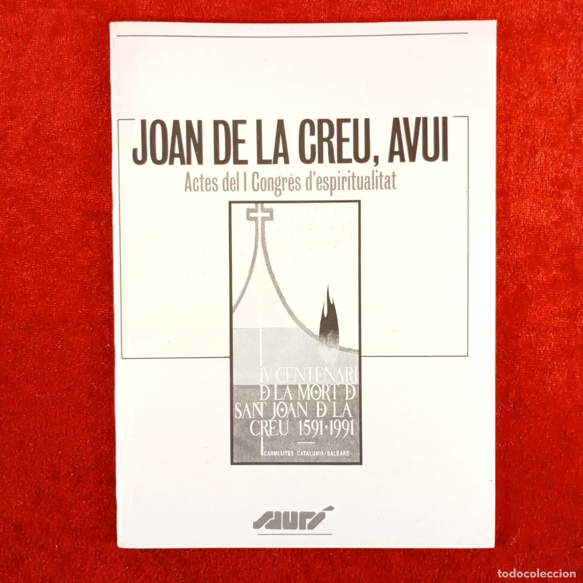 Libros de segunda mano: JOAN DE LA CREU, AVUI - ACTES DEL I CONGR&Eacute;S D'ESPIRITUALITAT - SAUR&Iacute; - 1591-1991 / 358