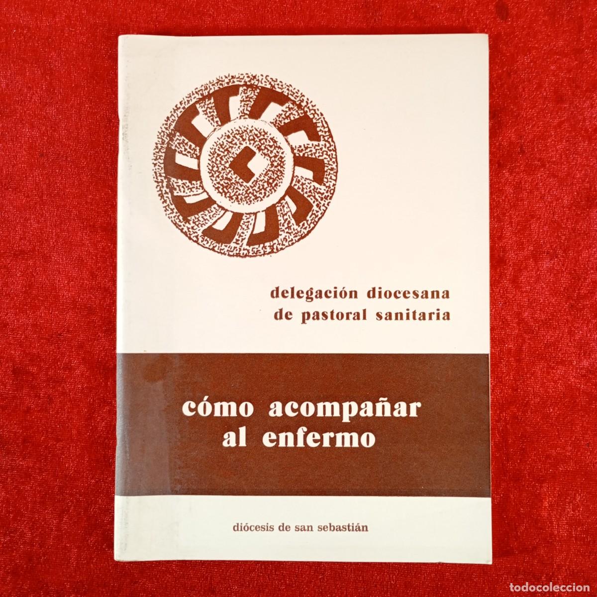 Libros de segunda mano: C&Oacute;MO ACOMPA&Ntilde;AR AL ENFERMO - DI&Oacute;CESIS DE SAN SEBASTI&Aacute;N - DELEGACI&Oacute;N DIOCESANA SANITARIA / 374