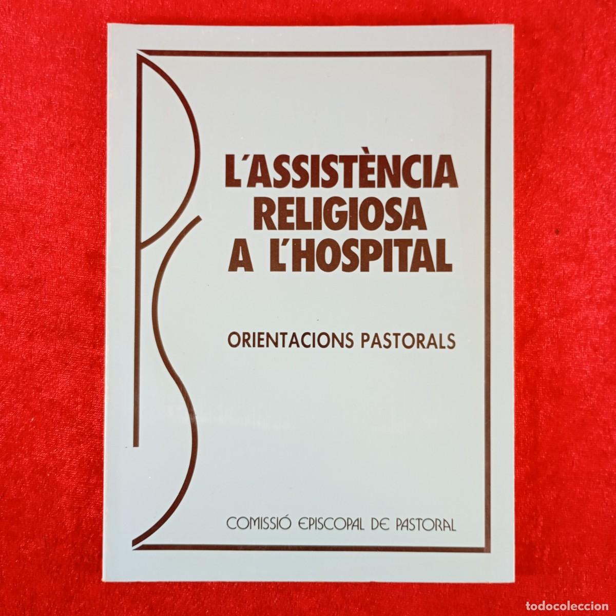Libros de segunda mano: L'ASSIST&Egrave;NCIA RELIGIOSA A L'HOSPITAL - ORIENTACIONS PASTORALS - COMISSI&Oacute; EPISCOPAL DE PASTORAL / 385