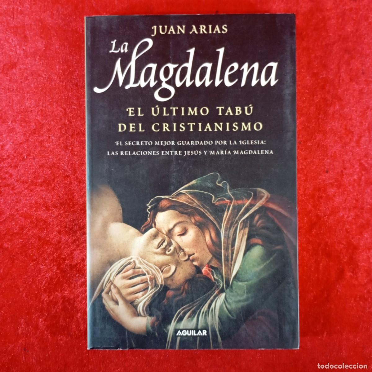 Libros de segunda mano: LA MAGDALENA - JUAN ARIAS - EL &Uacute;LTIMO TAB&Uacute; DEL CRISTIANISMO - AGUILAR / 393