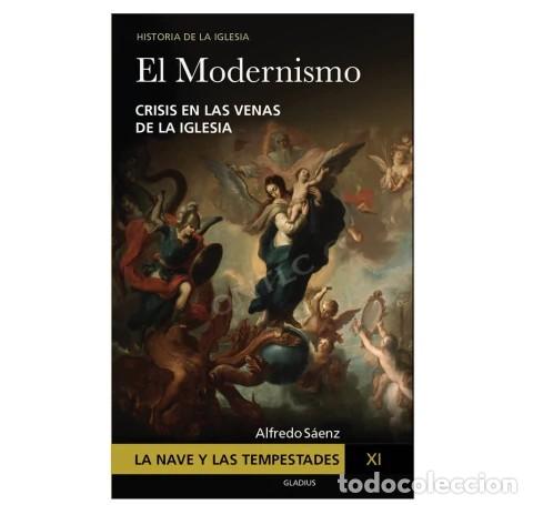 Libros de segunda mano: LA NAVE Y LAS TEMPESTADES XI. EL MODERNISMO. CRISIS EN LAS VENAS DE LA IGLESIA &ndash; GLADIUS &ndash; LM