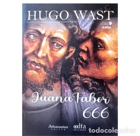 Libros de segunda mano: HUGO WAST &ndash; JUANA TABOR. 666 &ndash; ATHANASIUS EDITOR &ndash; LM