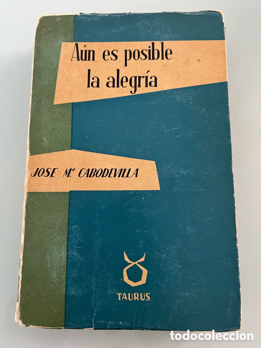 Libros de segunda mano: A&uacute;n es posible la alegr&iacute;a. Jos&eacute; Mar&iacute;a Cabodevilla. Taurus 1962.