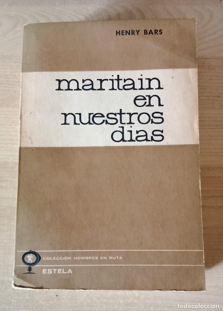 Libros de segunda mano: maritain en nuestros dias.. Ensayo. Henry Bars. Edit. Estela. 1&ordm; edicion. noviembre, 1962