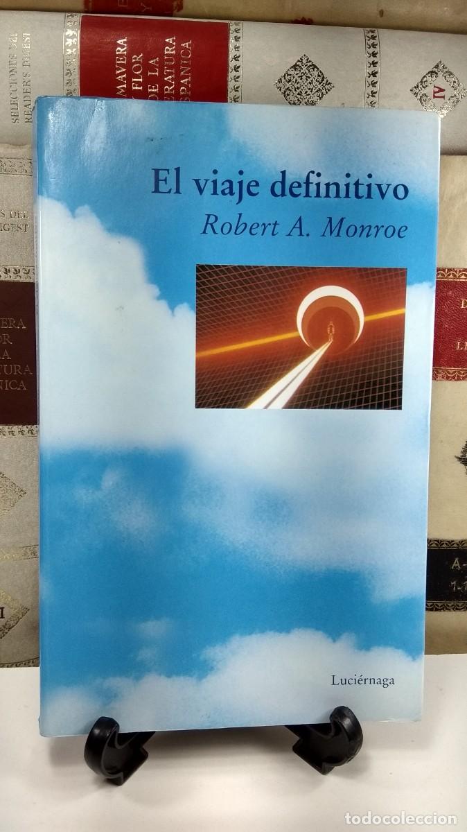 Second hand books: EL VIAJE DEFINITIVO. Por Robert A. Monroe. Ediciones Luci&eacute;rnaga 1994. Excelente estado.