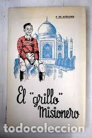 Libros de segunda mano: El &rdquo;Grillo&rdquo; misionero: historia misional - Jos&eacute; P. de Acillona, S.I. - El Siglo de las Misiones - 20