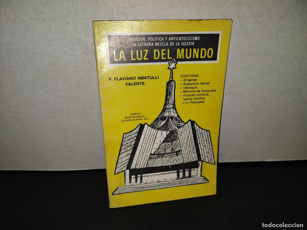 Libros de segunda mano: 201- Religi&oacute;n, Pol&iacute;tica Y Anticatolicismo. La Extra&ntilde;a Mezcla De La Iglesia. La Luz Del Mundo - 1989