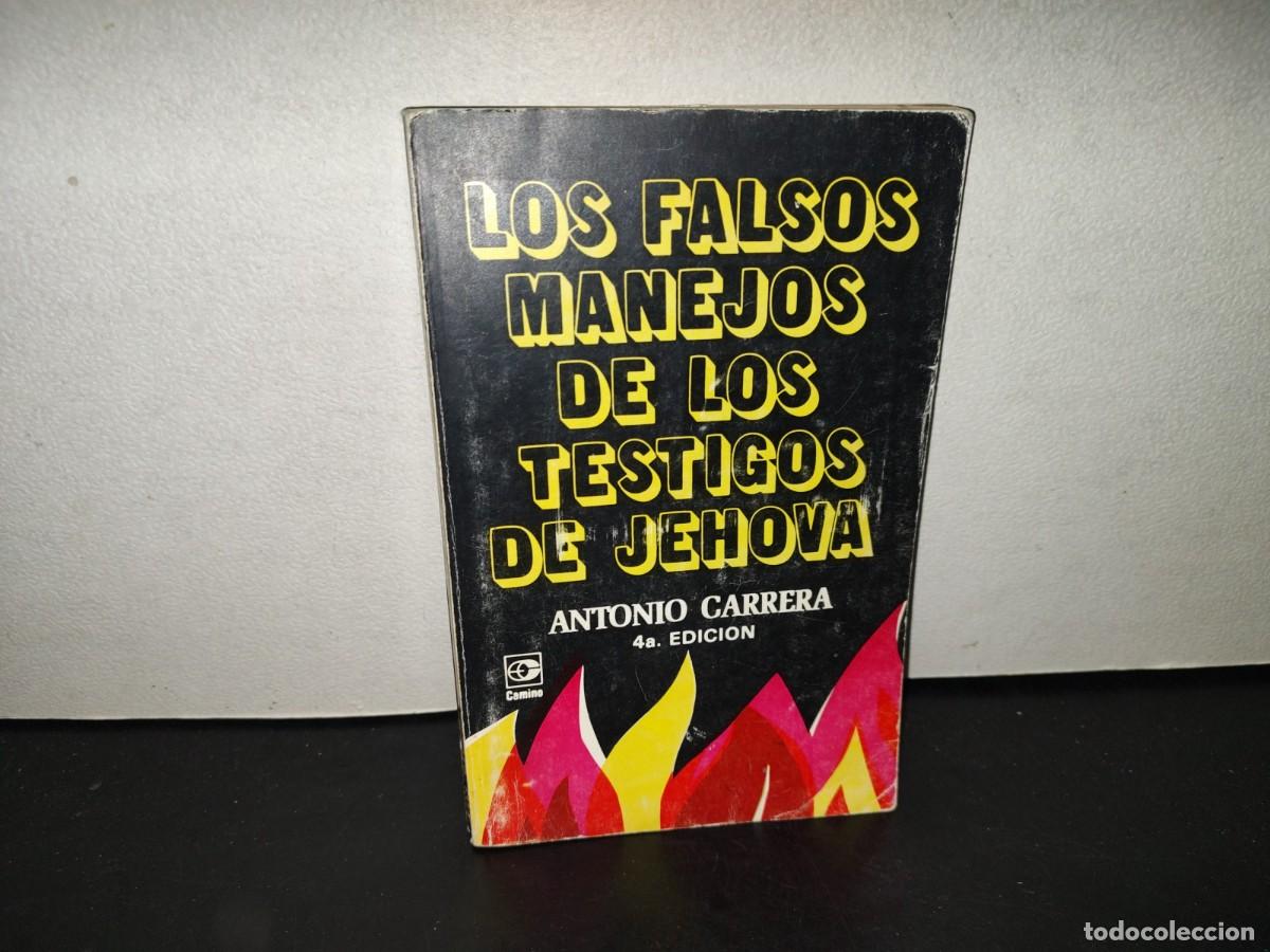 Libros de segunda mano: 201- Los Falsos Manejos De Los Testigos De Jehov&aacute; - Antonio Carrera. Editorial Camino, 1989