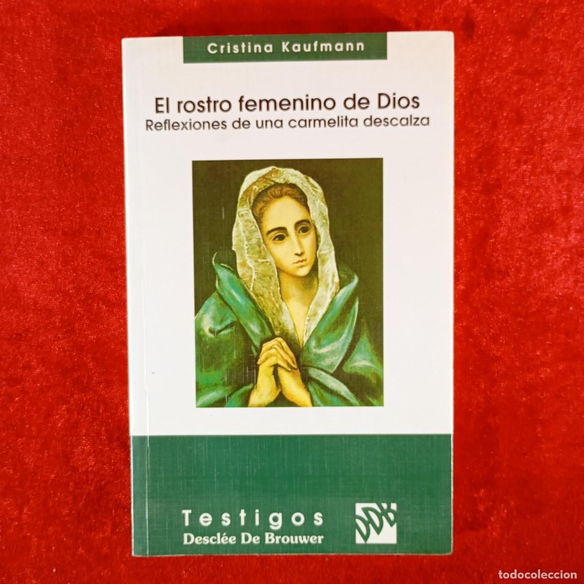 Libros de segunda mano: EL ROSTRO FEMENINO DE DIOS - REFLEXIONES DE UNA CARMELITA DESCALZA - CRISTINA KAUFMANN / 955