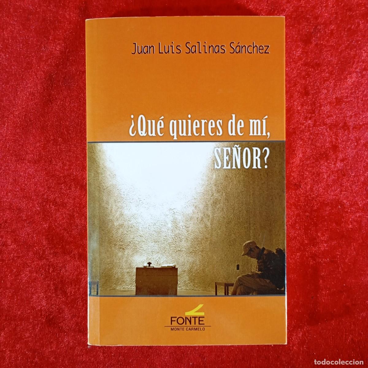 Libros de segunda mano: &iquest;QU&Eacute; QUIERES DE M&Iacute;, SE&Ntilde;OR? - JUAN LUIS SALINAS S&Aacute;NCHEZ - FONTE MONTE CARMELO / 959