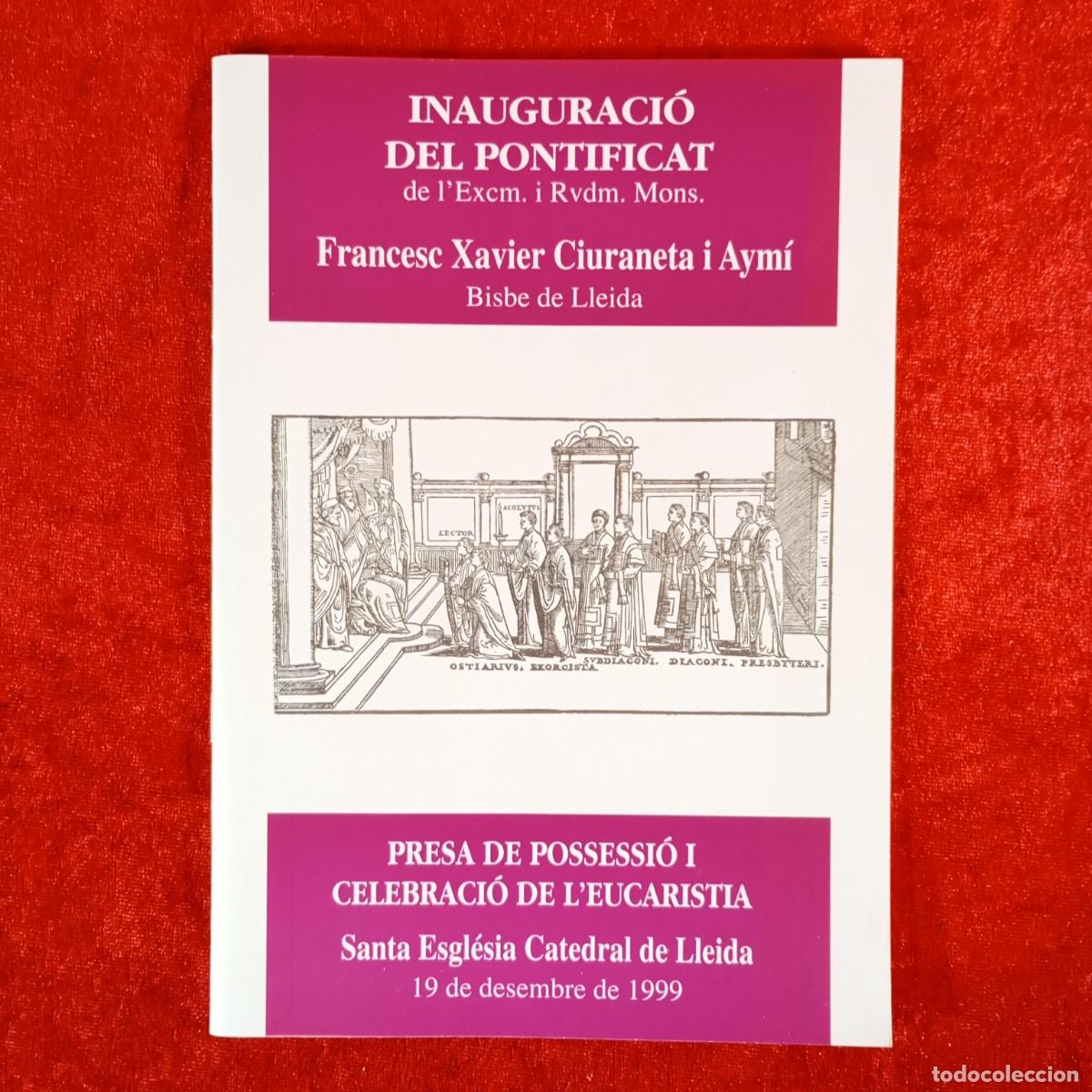 Libros de segunda mano: INAUGURACI&Oacute; DEL PONTIFICAT - FRANCESC XAVIER CIURANETA I AYM&Iacute; BISBE DE LLEIDA - 1999 / 970