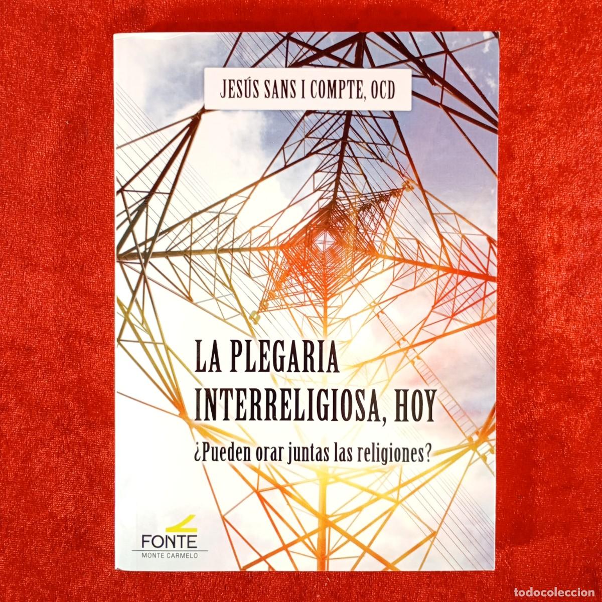 Libros de segunda mano: LA PLEGARIA INTERRELIGIOSA, HOY - JES&Uacute;S SANS I COMPTE - &iquest;PUEDEN ORAR JUNTAS LAS RELIGIONES? / 987