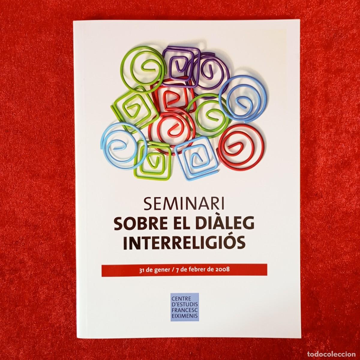 Libros de segunda mano: SEMINARI SOBRE EL DI&Agrave;LEG INTERRELIGI&Oacute;S - CENTRE D'ESTUDIS FRANCESC EIXIMENIS - 2008 / 1114