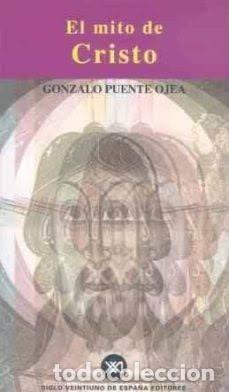 Libros de segunda mano: PUENTE OJEA, GONZALO. EL MITO DE CRISTO. SIGLO VEINTIUNO ESPA&Ntilde;A EDITORES